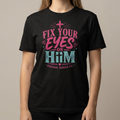 Fix your eyes on Him tee front view