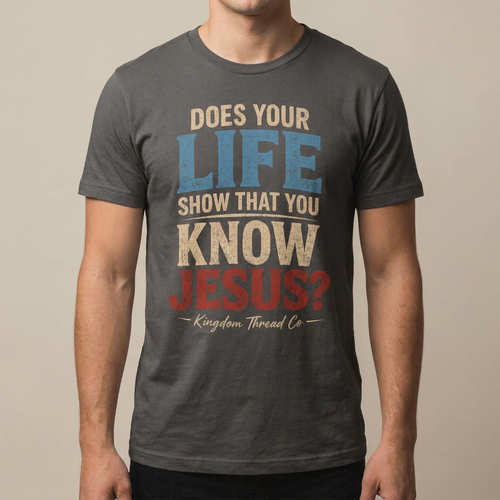 Does Your Life Show That You Know Jesus tee front view